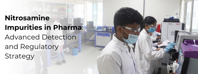 Nitrosamine Impurities in Pharma: Advanced Detection and Regulatory Strategy